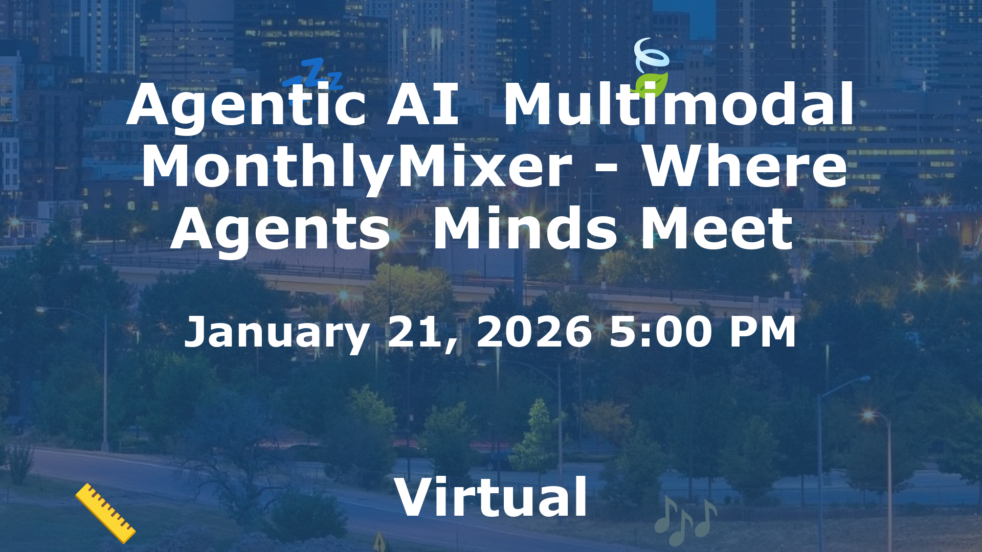 Agentic AI  Multimodal MonthlyMixer - Where Agents  Minds Meet  event image